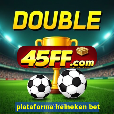 plataforma heineken bet